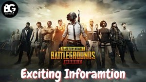 Exciting Information About PUBG Mobile